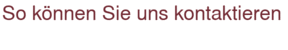 So können Sie uns kontaktieren